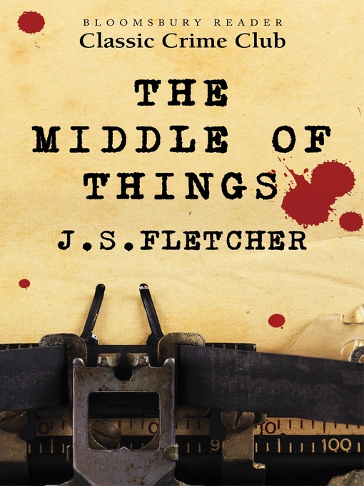 Title details for The Middle of Things by J.S. Fletcher - Available